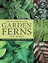 Encyclopedia of Garden Ferns