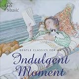 Classical Music : Gentle Classics for an Indulgent Moment