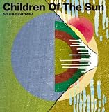 CHILDREN OF THE SUN(紙ジャケット仕様)