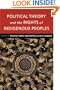 Political Theory and the Rights of Indigenous Peoples