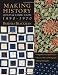 Making History - Quilts & Fabric from 1890-1970: 9 Reproduction Quilt Projects - Historic Notes & Photographs - Dating Your Quilts by Barbara Brackman