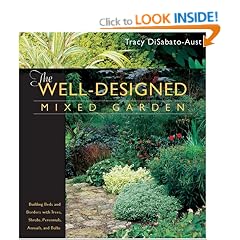 The Well-designed Mixed Garden: Building Beds and Borders with Trees, Shrubs, Perennials, Annuals and Bulbs