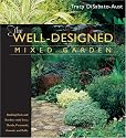 The Well-Designed Mixed Garden: Building Beds and Borders with Trees, Shrubs, Perennials, Annuals, and Bulbs