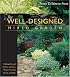 The Well-Designed Mixed Garden: Building Beds and Borders with Trees, Shrubs, Perennials, Annuals, and Bulbs