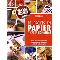50 projets en papier � cr�er soi-m�me
