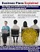 Business Plans Explained: The Things You Need to Know About Business Plans--that most people don't!