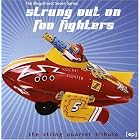 Click here to buy Magnificent Seven Series: Strung Out On Foo Fighters - The String Quartet Tribute EP by  Various Artists .