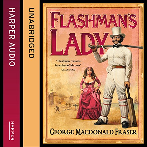 Flashman's Lady: The Flashman Papers, Book 3, by George MacDonald Fraser