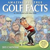 Amazing But True Golf Facts 2015 Day-to-Day Calendar