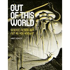 Out of This World: Science Fiction but not as you know it by Mike Ashley