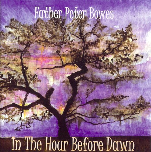 Father Peter Bowes - In The Hour Before Dawn - Zortam Music