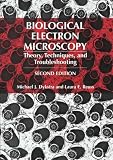 Biological Electron Microscopy: Theory, Techniques, and Troubleshooting