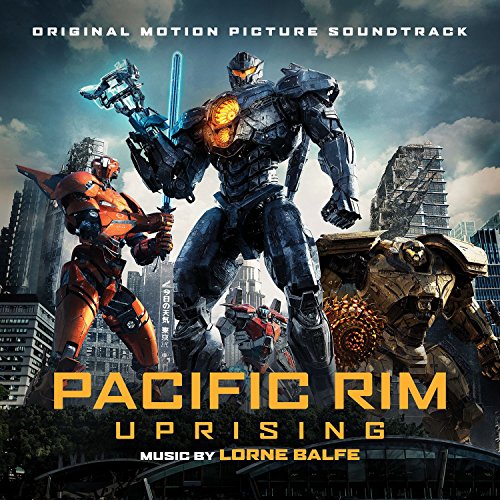 Pacific Rim Uprising (Original Motion Picture Soundtrack) Lorne Balfe