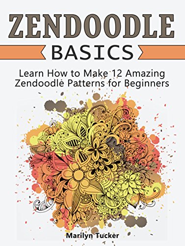 Zendoodle Basics: Learn How to Make 12 Amazing Zendoodle Patterns for Beginners (zendoodle, zendoodle art, zendoodle books)