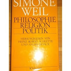 Simone Weil: Philosophie - Religion - Politik