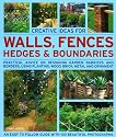 Creative Ideas for Walls, Fences, Hedges and Boundaries: Practical advice on designing garden barriers and borders, using planting, wood, brick, metal and ornament. (Creative Ideas for...)