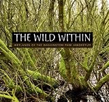 The Wild Within: Wetlands of the Washington Park Arboretum