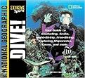 Dive (Your Guide to Snorkeling, Scuba, Night-Diving, Freediving, Exploring Shipwrecks, Caves, and More) (National Geographic Extreme Sports) (Illustrated) (Paperback)