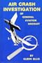 Air Crash Investigation of General Aviation Aircraft: With Emphasis on the Crash Scene Aspects of the Investigation