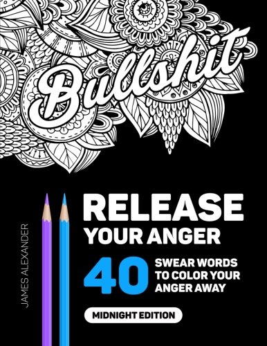 Release-Your-Anger-An-Adult-Coloring-Book-with-40-Swear-Words-to-Color-and-Relax-Midnight-Edition Release-Your-Anger-An-Adult-Coloring-Book-with-40-Swear-Words-to-Color-and-Relax-Midnight-Edition