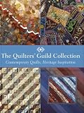 The Quilter's Guild Collection: Contemporary Quilts, Heritage Inspiration