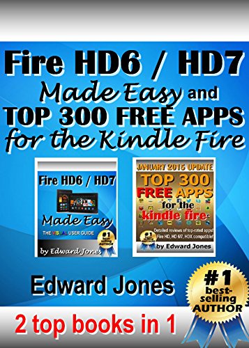 Fire HD6 / HD7 Made Easy and Top 300 Kindle Fire Apps: The user guide and guide to the best free apps for the Fire HD6 / HD7 (English Edition)の表紙