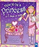 How to be a Princess in 7 Days or Less (How to be a...)