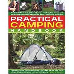 Practical Camping Handbook: How to Plan Outtdoor Vacations - Everything from Planning Your Trip to Setting Up Camp and Cooking Outside