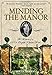 Minding the Manor: The Memoir Of A 1930S English Kitchen Maid