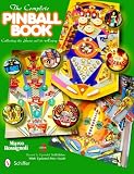 The Complete Pinball Book: Collecting the Game & Its History (9780764337857): Marco Rossignoli: Books