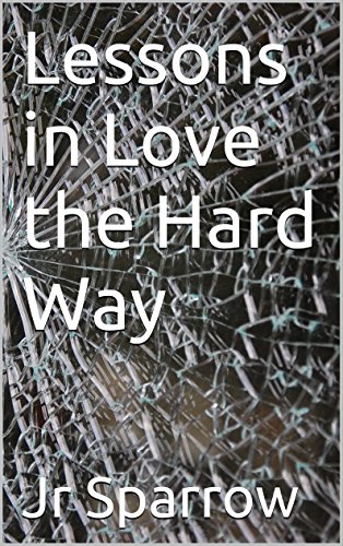 Lessons in Love the Hard Way