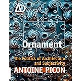 ornament the politics of architecture and subjectivity