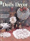 Crochet Doily Decor (5 quick-stitch doilies with 6 projects for displaying them!)