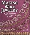 Making Wire Jewelry: 60 Easy Projects in Silver, Copper & Brass