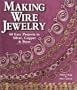 Making Wire Jewelry: 60 Easy Projects in Silver, Copper & Brass