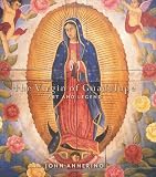 Virgin of Guadalupe: Art and Legend