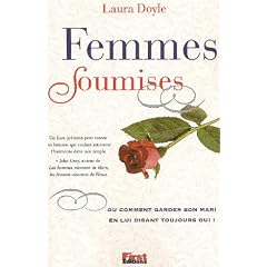 Femmes Soumises ou comment garder son mari en lui disant toujours oui !