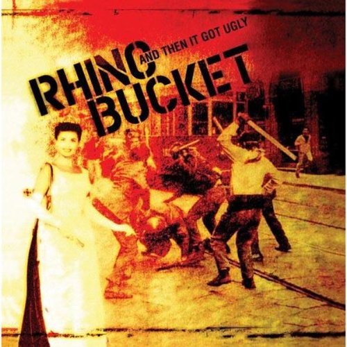 Rhino Bucket - And Then It Got Ugly - Zortam Music