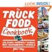 The Truck Food Cookbook: 150 Recipes and Ramblings from America's Best Restaurants on Wheels