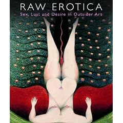 Raw Erotica: Sex, Lust and Desire in Outsider Art