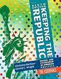 Keeping the republic : the essentials : power and citizenship in American politics