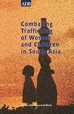 Combating Trafficking of Women and Children in South Asia: Regional Synthesis Paper for Bangladesh, India, and Nepal