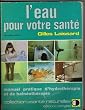 L'Eau pour votre sant� : Manuel pratique d'hydroth�rapie et de baln�oth�rapie (Sant� naturelle)
