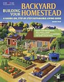 Building Your Backyard Homestead: A