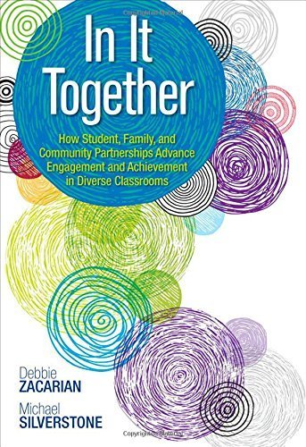 In It Together: How Student, Family, and Community Partnerships Advance Engagement and Achievement in Diverse Classrooms by Debbie Zacarian (2015-03-18)