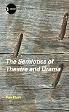 The Semiotics of Theatre and Drama (New Accents)