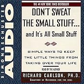 Don't Sweat the Small Stuff, and It's All Small Stuff | [Richard Carlson]