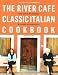 River Cafe Classic Italian Cookbook