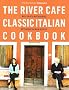 The River Cafe Classic Italian Cookbook