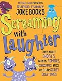 Screaming with Laughter: Jokes About Ghosts, Ghouls, Zombies, Dinosaurs, Bugs, and Other Scary Creatures (Michael Dahl Presents Super Funny Joke Books)